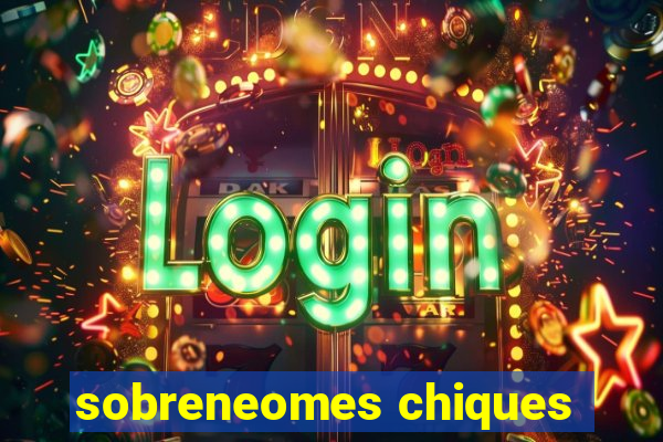 sobreneomes chiques